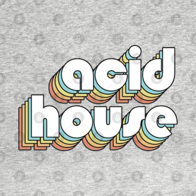 Acid House - Retro Rainbow Typography Faded Style by Paxnotods